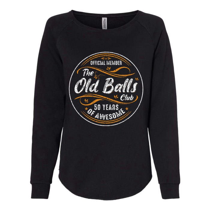 Old Balls Club 50th Birthday 50 Years Of Awesome Womens California Wash Sweatshirt