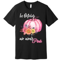 October Breast Cancer Gift Premium T-Shirt