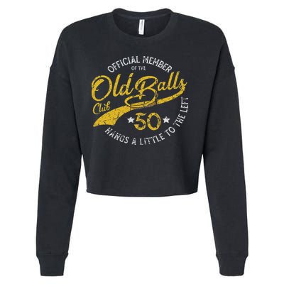 Old Balls Club 50th For 's Over The Hill Birthday Cropped Pullover Crew