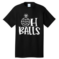 Oh Balls Decorative Xmas Balls Ornaments Christmas Vibe Gift Tall T-Shirt