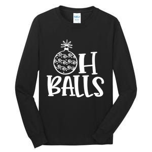 Oh Balls Decorative Xmas Balls Ornaments Christmas Vibe Gift Tall Long Sleeve T-Shirt