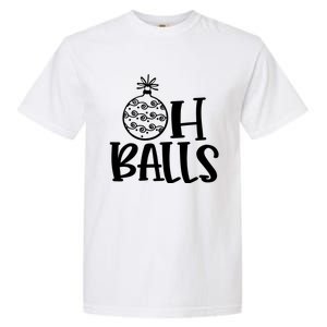 Oh Balls Decorative Xmas Balls Ornaments Christmas Vibe Gift Garment-Dyed Heavyweight T-Shirt