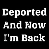 (On Back) Deported And Now Im Back Funny Quote Women Poster