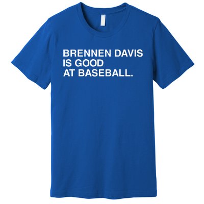 Obvious Brennen Davis Is Good At Baseball Premium T-Shirt