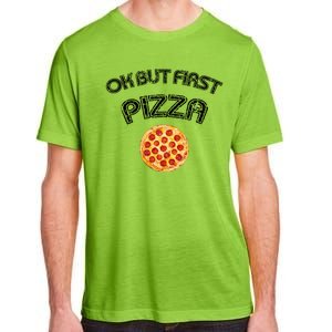 Ok But First Pizza Adult ChromaSoft Performance T-Shirt