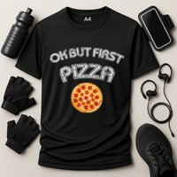 Ok But First Pizza Performance Shirt