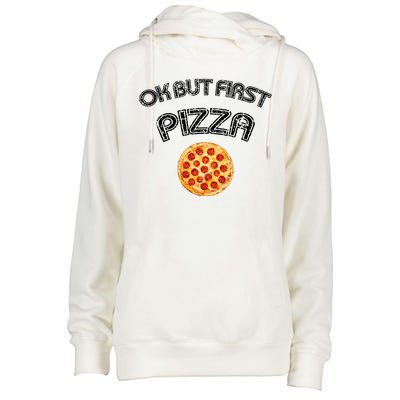 Ok But First Pizza Womens Funnel Neck Pullover Hood