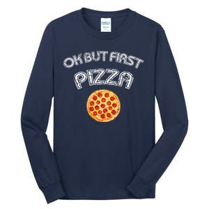 Ok But First Pizza Tall Long Sleeve T-Shirt