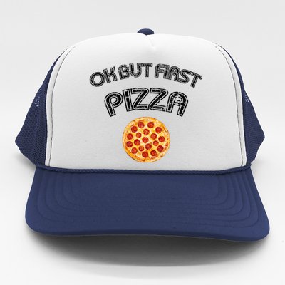 Ok But First Pizza Trucker Hat