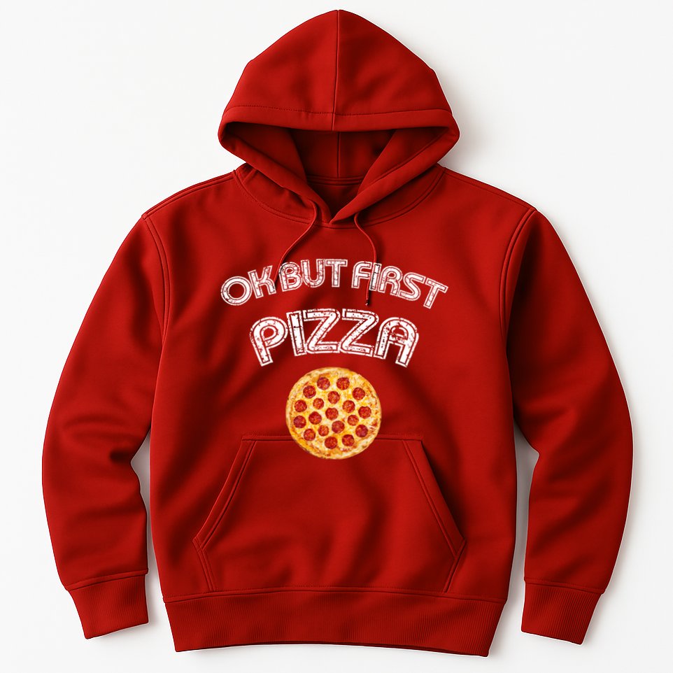 Ok But First Pizza Hoodie