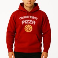 Ok But First Pizza Hoodie