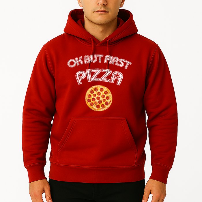Ok But First Pizza Hoodie