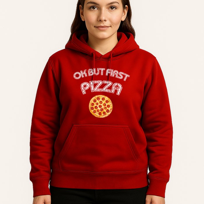 Ok But First Pizza Hoodie