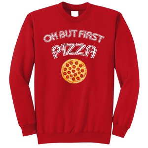 Ok But First Pizza Sweatshirt