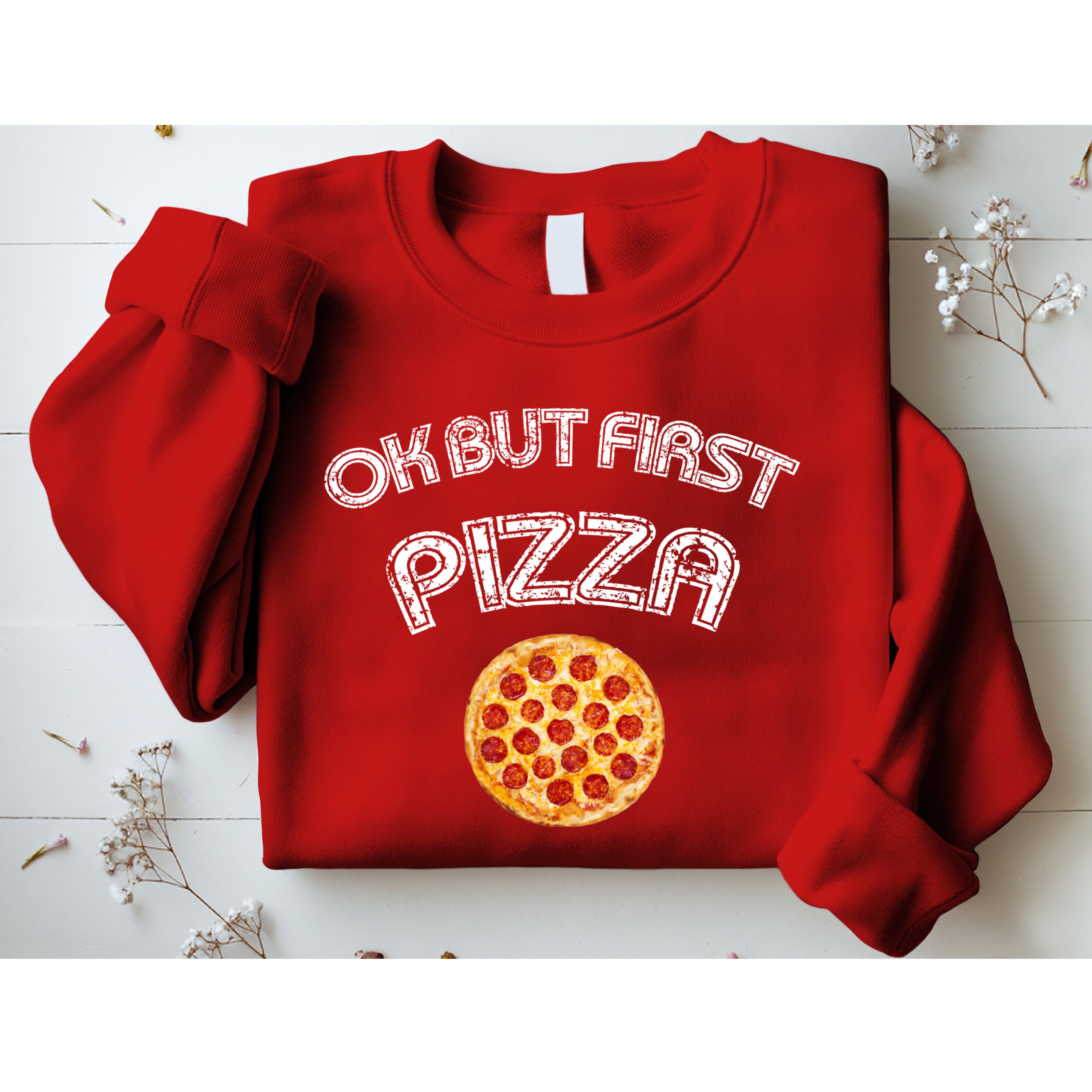 Ok But First Pizza Sweatshirt