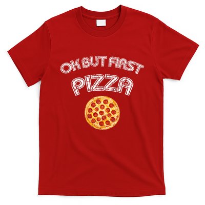 Ok But First Pizza T-Shirt