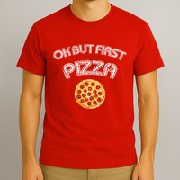 Ok But First Pizza T-Shirt