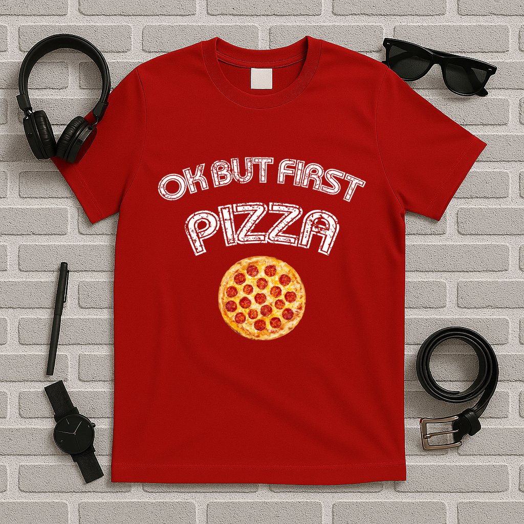 Ok But First Pizza T-Shirt