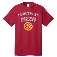 Ok But First Pizza Tall T-Shirt