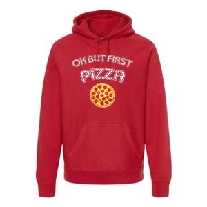 Ok But First Pizza Premium Hoodie