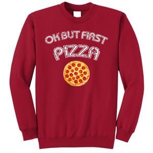 Ok But First Pizza Tall Sweatshirt