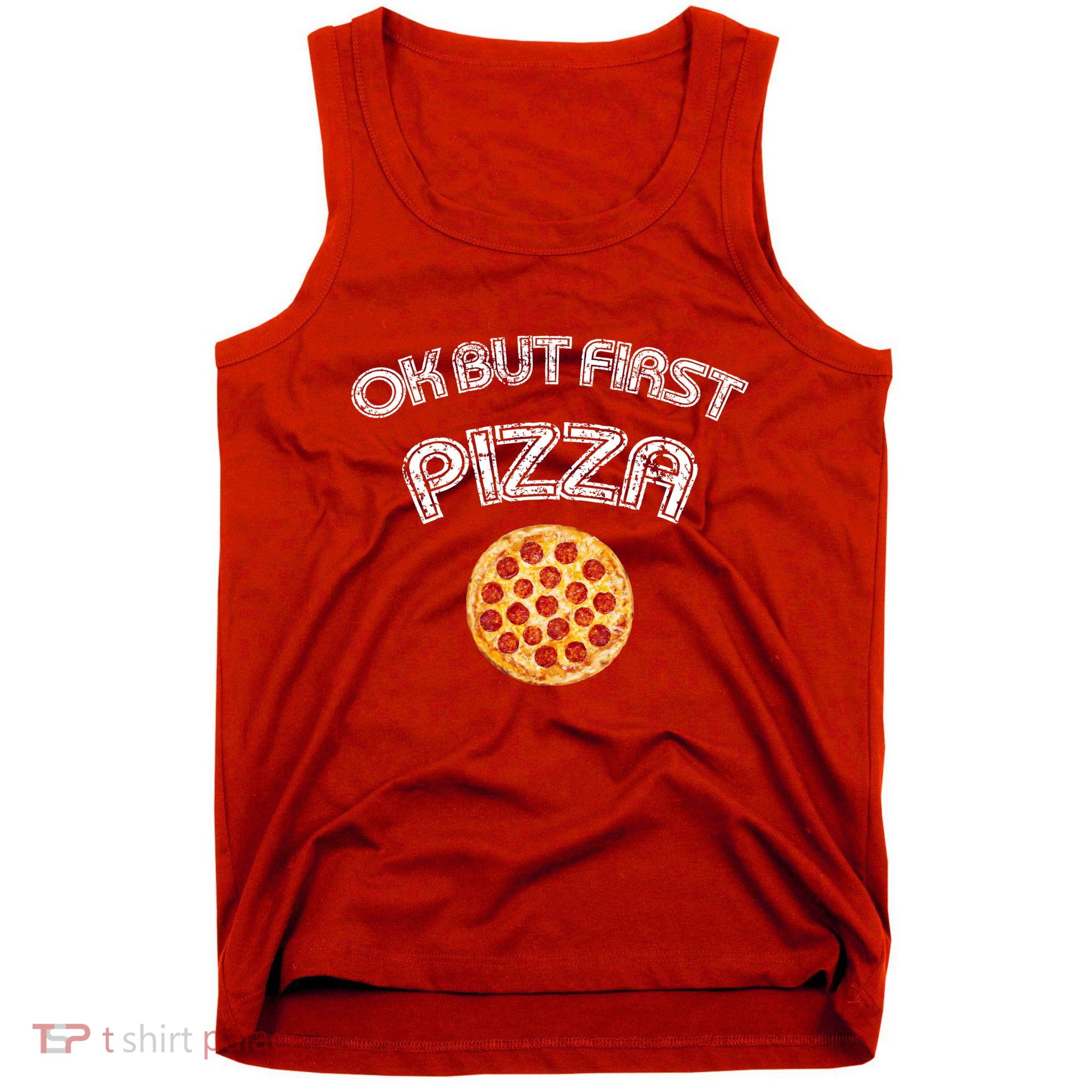 Ok But First Pizza Tank Top