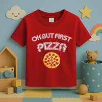 Ok But First Pizza Toddler T-Shirt