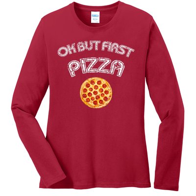 Ok But First Pizza Ladies Long Sleeve Shirt