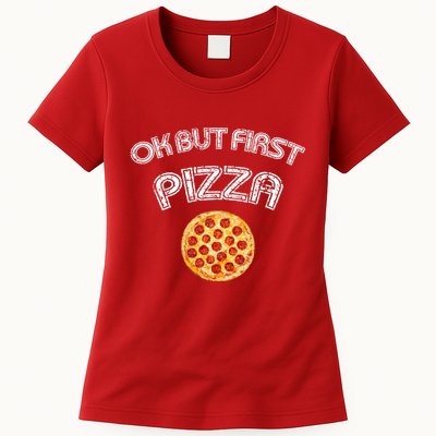 Ok But First Pizza Womens T-Shirt