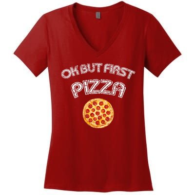 Ok But First Pizza Women's V-Neck T-Shirt