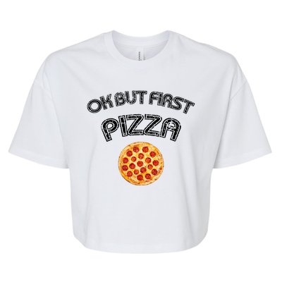 Ok But First Pizza Bella+Canvas Jersey Crop Tee