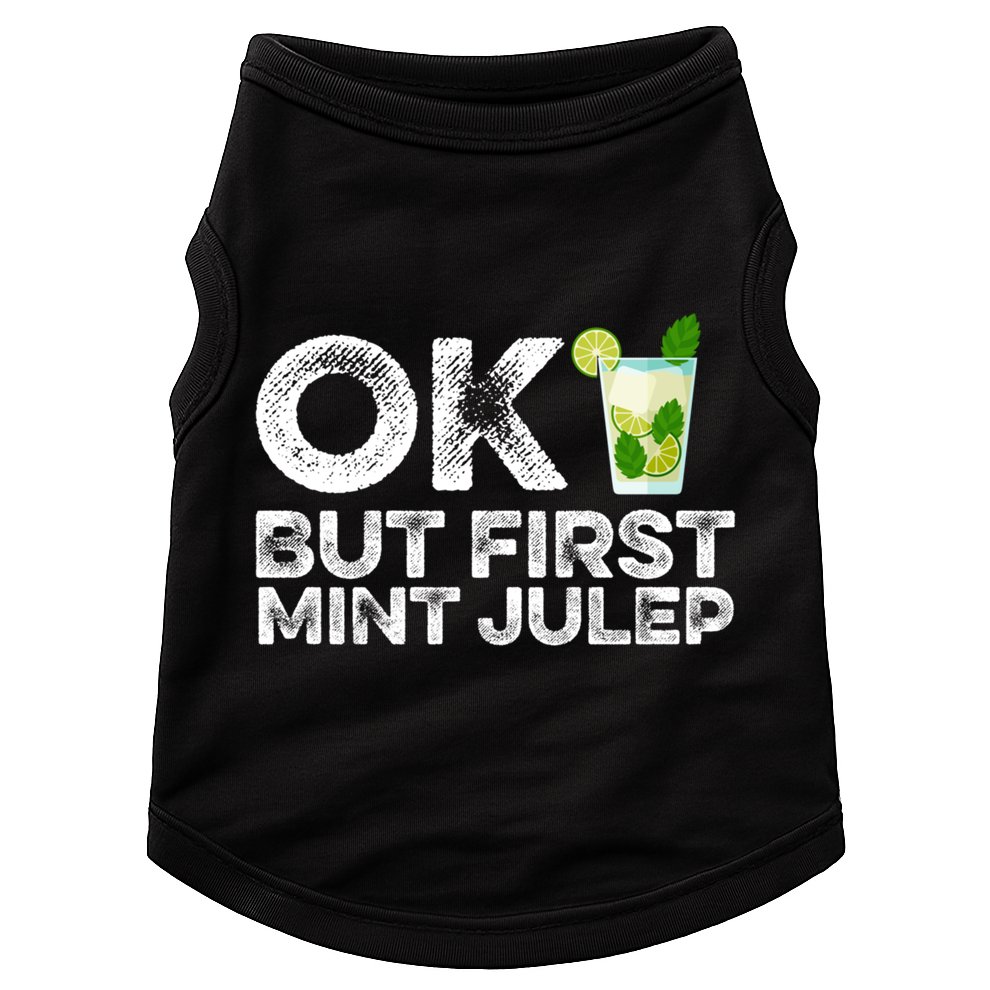 Ok But First Mint Julep Funny Cocktail Alcoholic Gift Doggie Tank