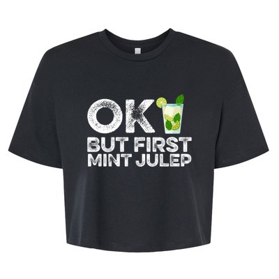 Ok But First Mint Julep Funny Cocktail Alcoholic Gift Bella+Canvas Jersey Crop Tee