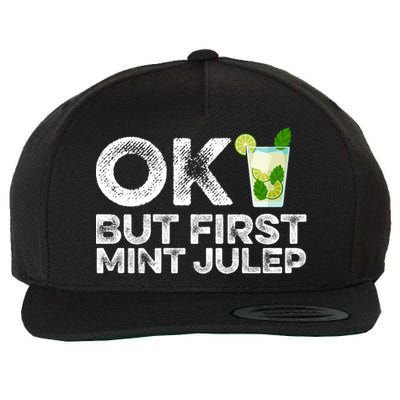 Ok But First Mint Julep Funny Cocktail Alcoholic Gift Wool Snapback Cap