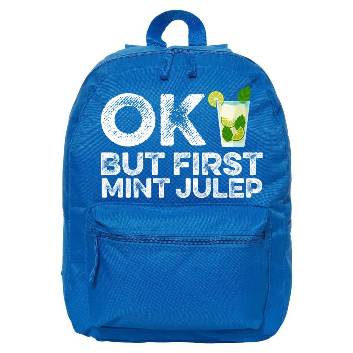 Ok But First Mint Julep Funny Cocktail Alcoholic Gift 16 in Basic Backpack