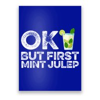Ok But First Mint Julep Funny Cocktail Alcoholic Gift Poster