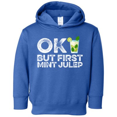 Ok But First Mint Julep Funny Cocktail Alcoholic Gift Toddler Hoodie