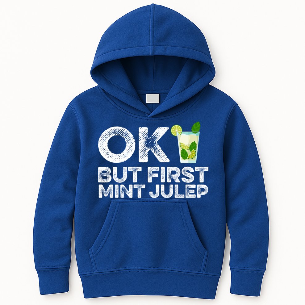 Ok But First Mint Julep Funny Cocktail Alcoholic Gift Kids Hoodie