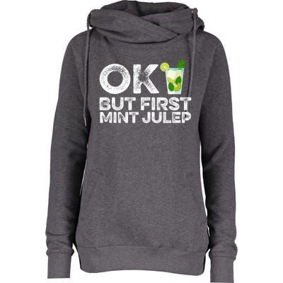 Ok But First Mint Julep Funny Cocktail Alcoholic Gift Womens Funnel Neck Pullover Hood