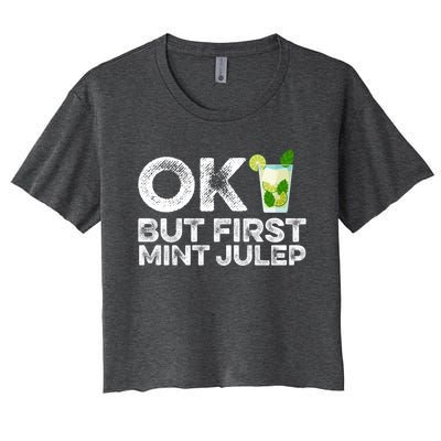 Ok But First Mint Julep Funny Cocktail Alcoholic Gift Women's Crop Top Tee