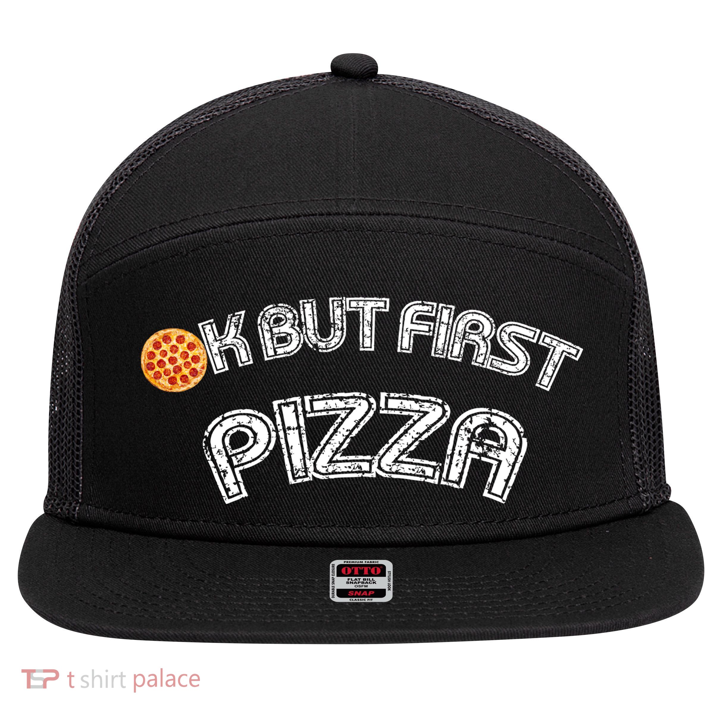 Ok But First Pizza Funny Pizza Lover 7 Panel Mesh Trucker Snapback Hat