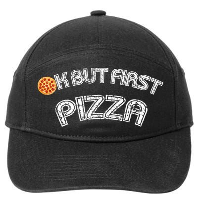 Ok But First Pizza Funny Pizza Lover 7-Panel Snapback Hat