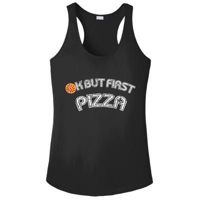 Ok But First Pizza Funny Pizza Lover Ladies PosiCharge Competitor Racerback Tank
