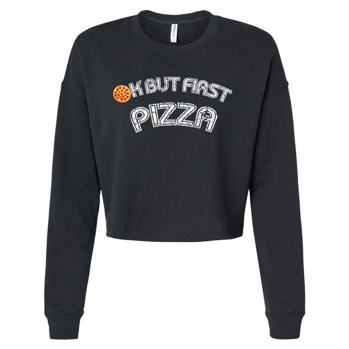 Ok But First Pizza Funny Pizza Lover Cropped Pullover Crew