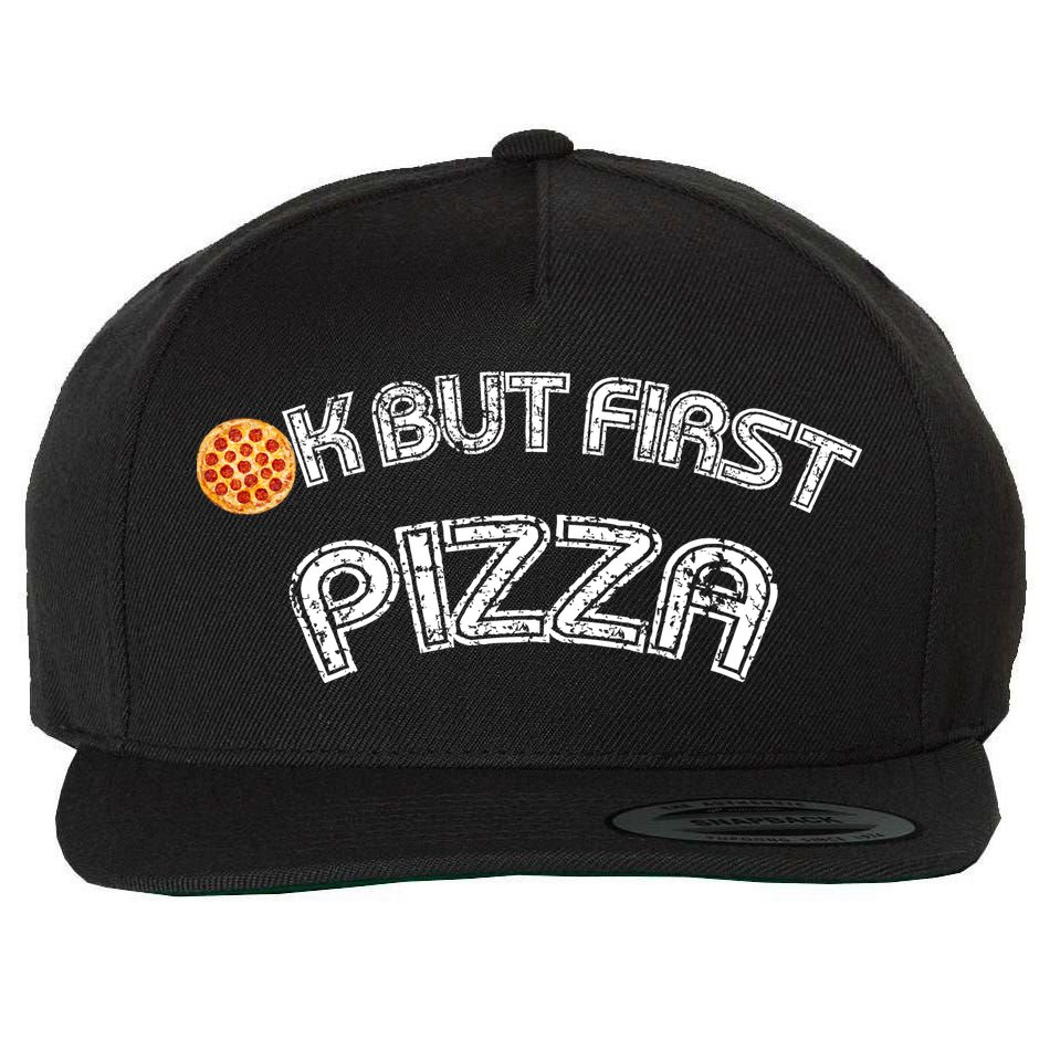 Ok But First Pizza Funny Pizza Lover Wool Snapback Cap