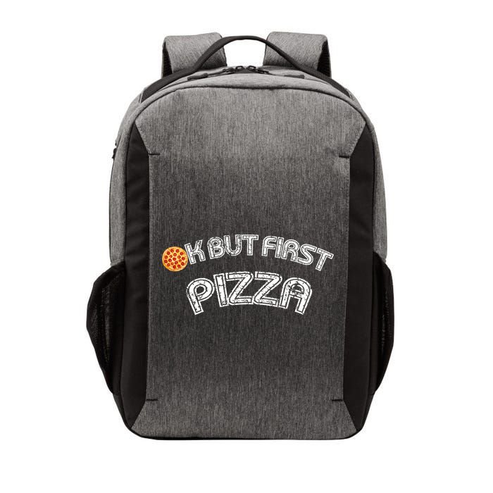 Ok But First Pizza Funny Pizza Lover Vector Backpack