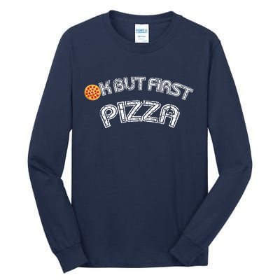 Ok But First Pizza Funny Pizza Lover Tall Long Sleeve T-Shirt