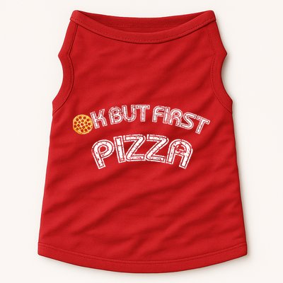 Ok But First Pizza Funny Pizza Lover Doggie Tank