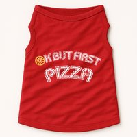 Ok But First Pizza Funny Pizza Lover Doggie Tank