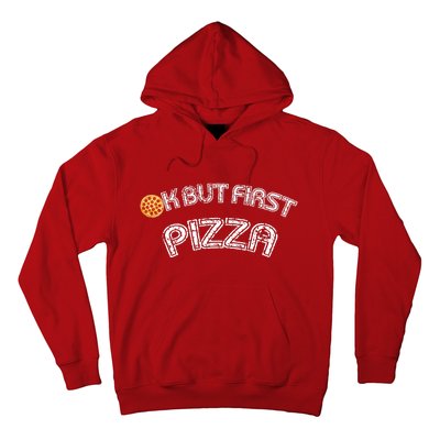 Ok But First Pizza Funny Pizza Lover Hoodie